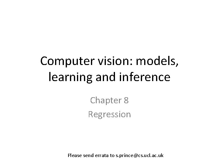 Computer vision: models, learning and inference Chapter 8 Regression Please send errata to s.