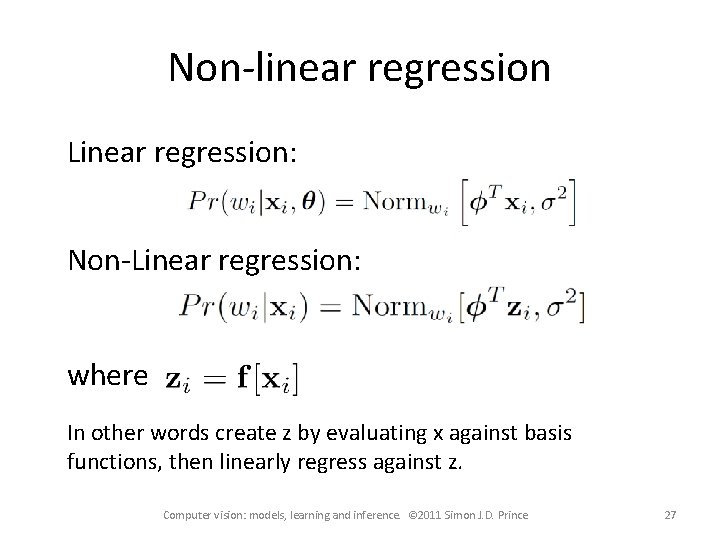 Non-linear regression Linear regression: Non-Linear regression: where In other words create z by evaluating