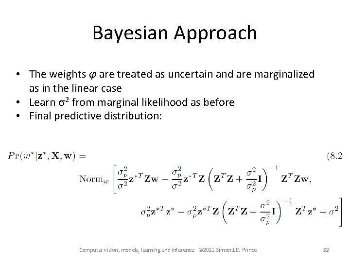 Bayesian Approach • The weights φ are treated as uncertain and are marginalized as