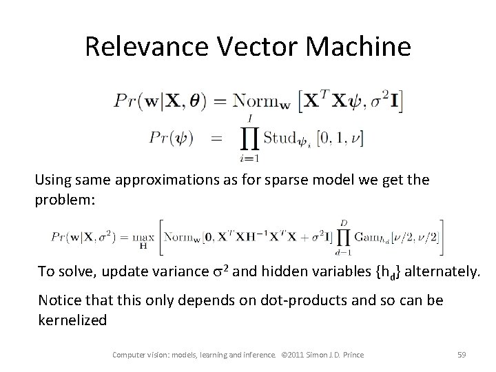 Relevance Vector Machine Using same approximations as for sparse model we get the problem: