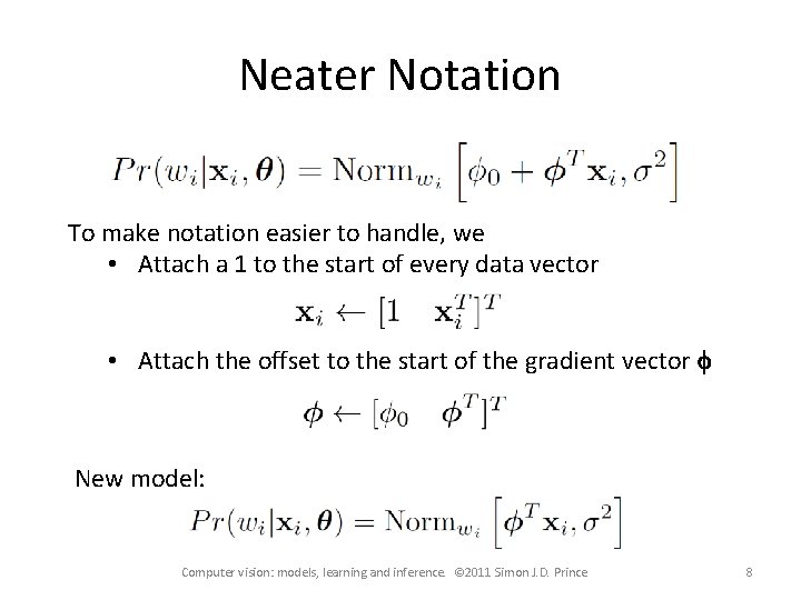 Neater Notation To make notation easier to handle, we • Attach a 1 to