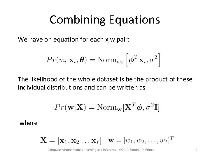 Combining Equations We have on equation for each x, w pair: The likelihood of