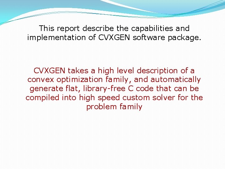 This report describe the capabilities and implementation of CVXGEN software package. CVXGEN takes a