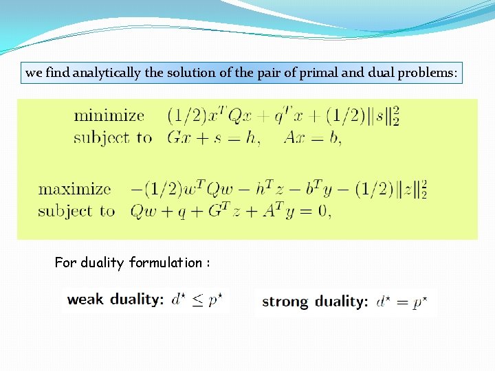 we find analytically the solution of the pair of primal and dual problems: For