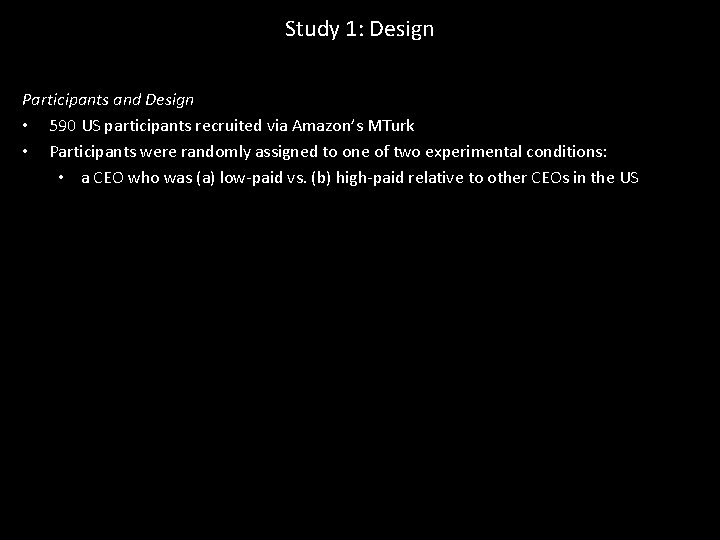 Study 1: Design Participants and Design • 590 US participants recruited via Amazon’s MTurk