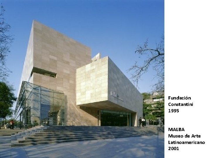 Fundación Constantini 1995 MALBA Museo de Arte Latinoamericano 2001 