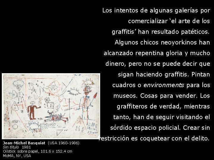 Los intentos de algunas galerías por comercializar ‘el arte de los graffitis’ han resultado