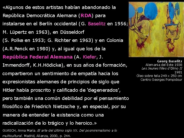  «Algunos de estos artistas habían abandonado la República Democrática Alemana (RDA) para instalarse