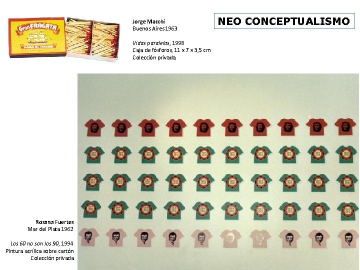 Jorge Macchi Buenos Aires 1963 NEO CONCEPTUALISMO Vidas paralelas, 1998 Caja de fósforos, 11
