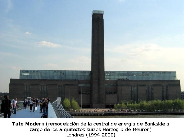 Tate Modern (remodelación de la central de energía de Bankside a cargo de los