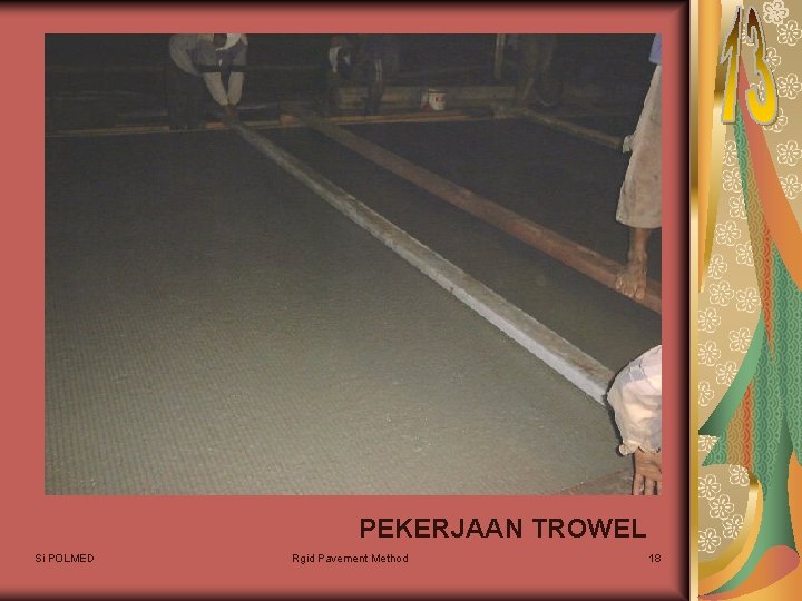 PEKERJAAN TROWEL Si POLMED Rgid Pavement Method 18 