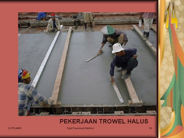 PEKERJAAN TROWEL HALUS Si POLMED Rgid Pavement Method 19 