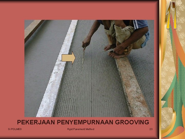 PEKERJAAN PENYEMPURNAAN GROOVING Si POLMED Rgid Pavement Method 23 