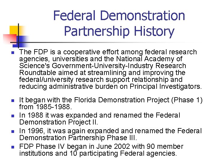 Federal Demonstration Partnership History n n n The FDP is a cooperative effort among