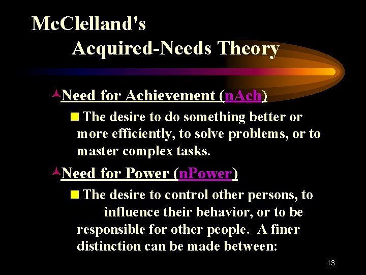 Mc. Clelland's Acquired-Needs Theory ©Need for Achievement (n. Ach) <The desire to do something