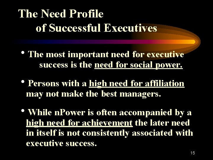 The Need Profile of Successful Executives h. The most important need for executive success