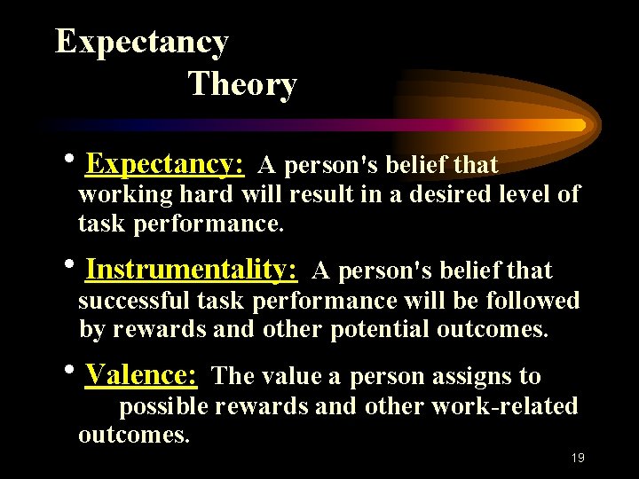 Expectancy Theory h. Expectancy: A person's belief that working hard will result in a