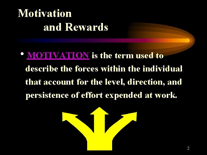 Motivation and Rewards h. MOTIVATION is the term used to describe the forces within