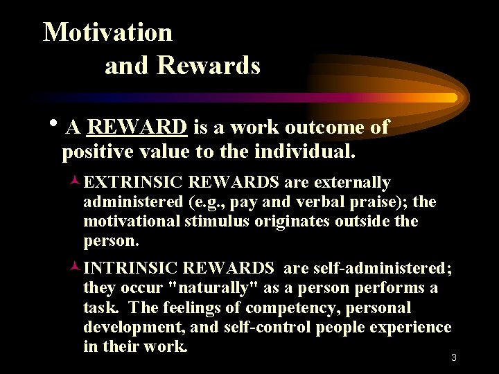 Motivation and Rewards h. A REWARD is a work outcome of positive value to