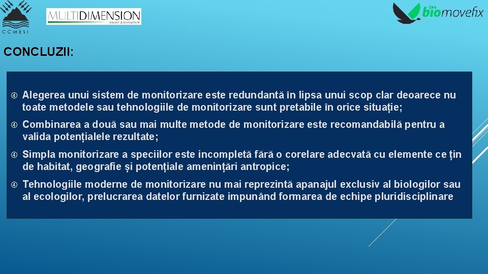 CONCLUZII: Alegerea unui sistem de monitorizare este redundantă în lipsa unui scop clar deoarece