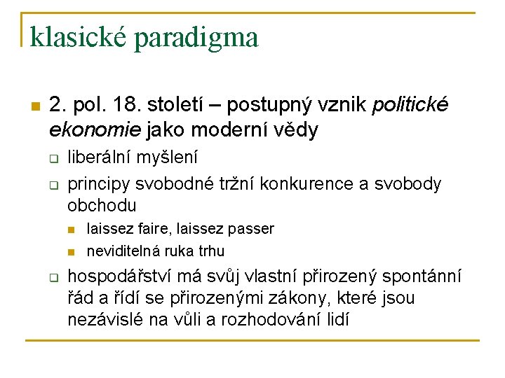 klasické paradigma n 2. pol. 18. století – postupný vznik politické ekonomie jako moderní