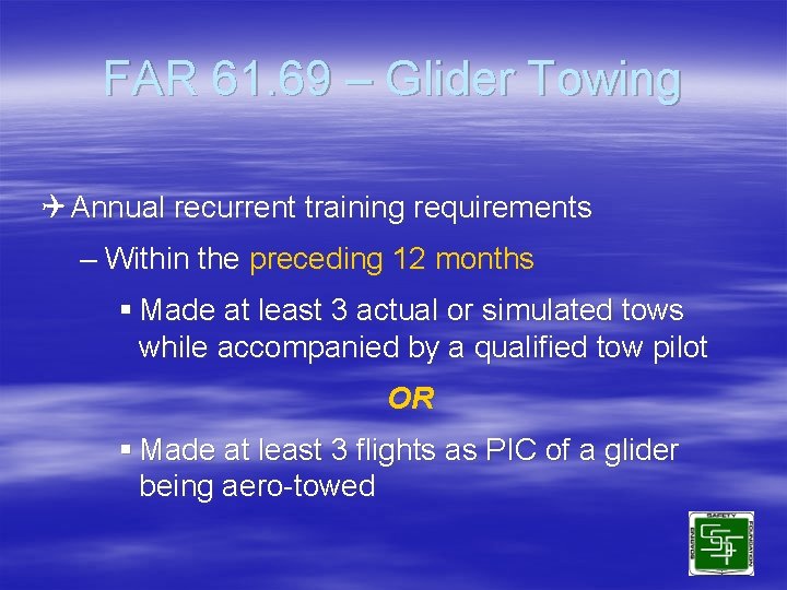 FAR 61. 69 – Glider Towing Q Annual recurrent training requirements – Within the