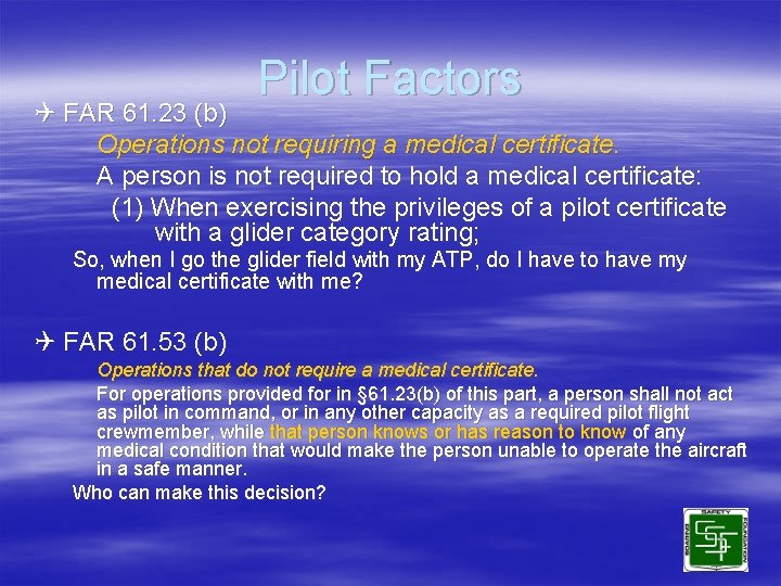 Pilot Factors Q FAR 61. 23 (b) Operations not requiring a medical certificate. A