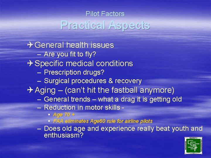 Pilot Factors Practical Aspects Q General health issues – Are you fit to fly?