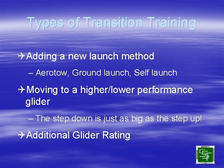 Types of Transition Training QAdding a new launch method – Aerotow, Ground launch, Self