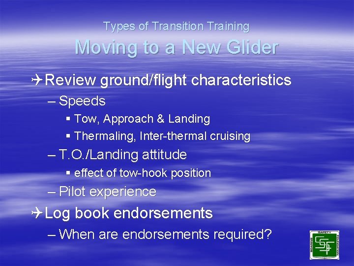 Types of Transition Training Moving to a New Glider QReview ground/flight characteristics – Speeds