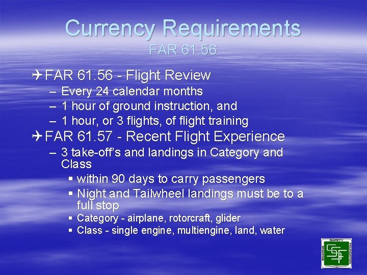Currency Requirements FAR 61. 56 Q FAR 61. 56 - Flight Review – –
