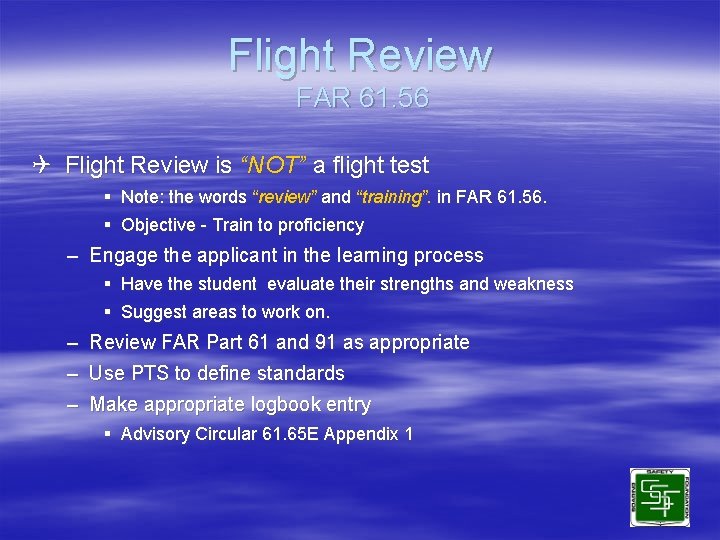 Flight Review FAR 61. 56 Q Flight Review is “NOT” a flight test §