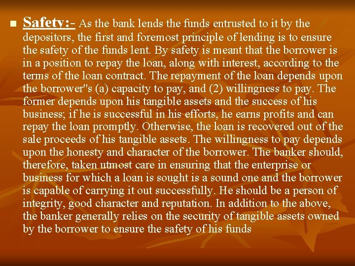 n Safety: - As the bank lends the funds entrusted to it by the