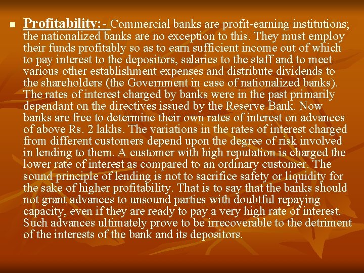 n Profitability: - Commercial banks are profit-earning institutions; the nationalized banks are no exception