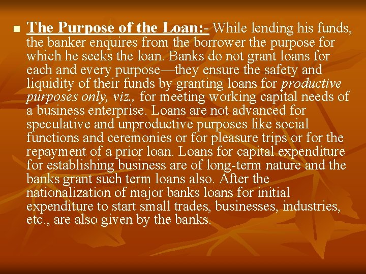 n The Purpose of the Loan: - While lending his funds, the banker enquires