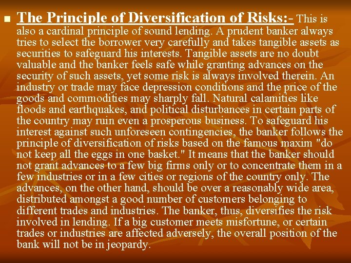 n The Principle of Diversification of Risks: - This is also a cardinal principle