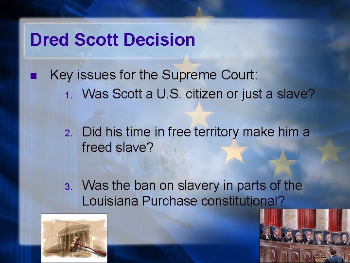 Dred Scott Decision n Key issues for the Supreme Court: 1. Was Scott a