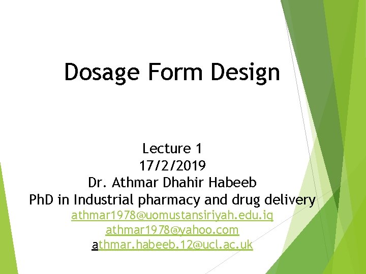 Dosage Form Design Lecture 1 17/2/2019 Dr. Athmar Dhahir Habeeb Ph. D in Industrial