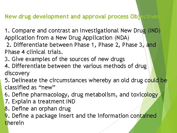 New drug development and approval process Objectives 1. Compare and contrast an Investigational New