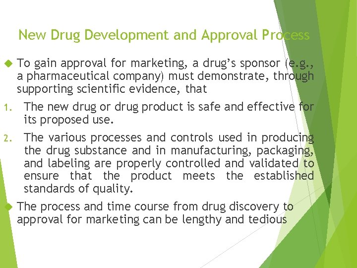 New Drug Development and Approval Process To gain approval for marketing, a drug’s sponsor