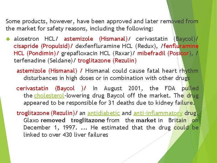 Some products, however, have been approved and later removed from the market for safety