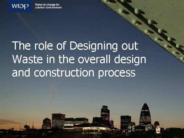The role of Designing out Waste in the overall design and construction process 