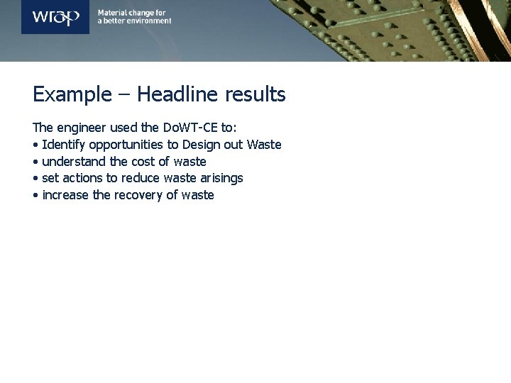 Example – Headline results The engineer used the Do. WT-CE to: • Identify opportunities