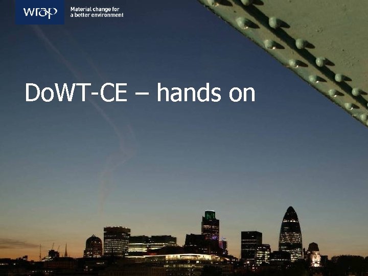 Do. WT-CE – hands on 