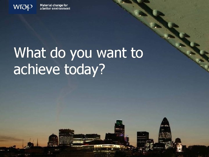 What do you want to achieve today? 