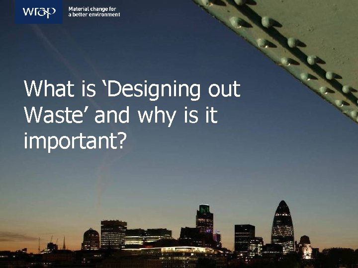 What is ‘Designing out Waste’ and why is it important? 