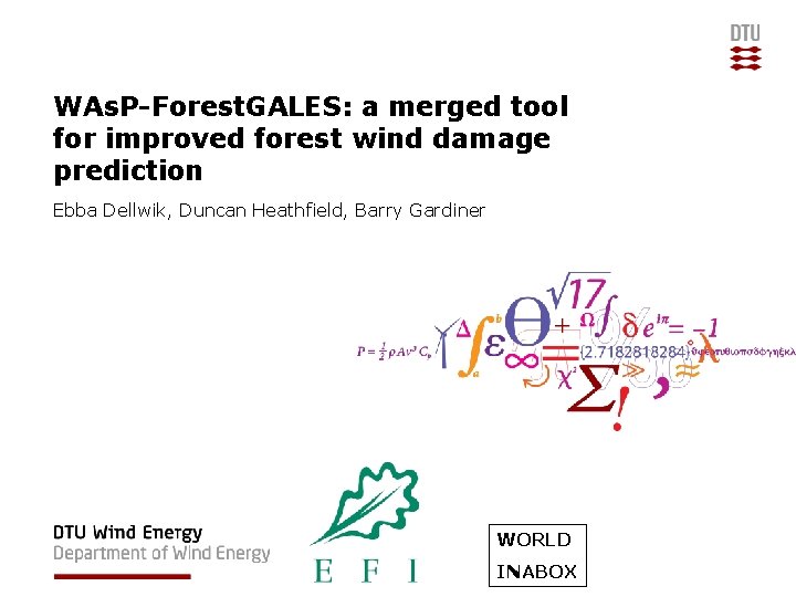 WAs. P-Forest. GALES: a merged tool for improved forest wind damage prediction Ebba Dellwik,