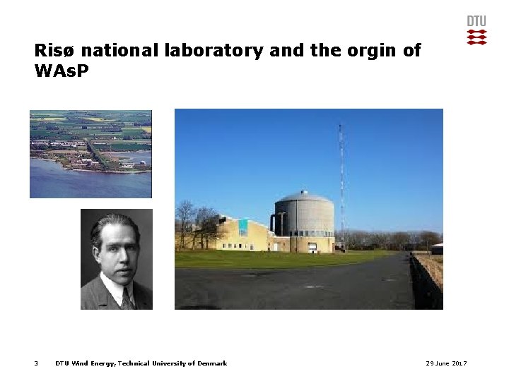 Risø national laboratory and the orgin of WAs. P 3 DTU Wind Energy, Technical