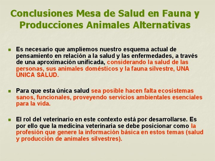 Conclusiones Mesa de Salud en Fauna y Producciones Animales Alternativas n Es necesario que