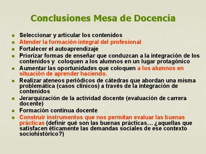 Conclusiones Mesa de Docencia n n n n n Seleccionar y articular los contenidos